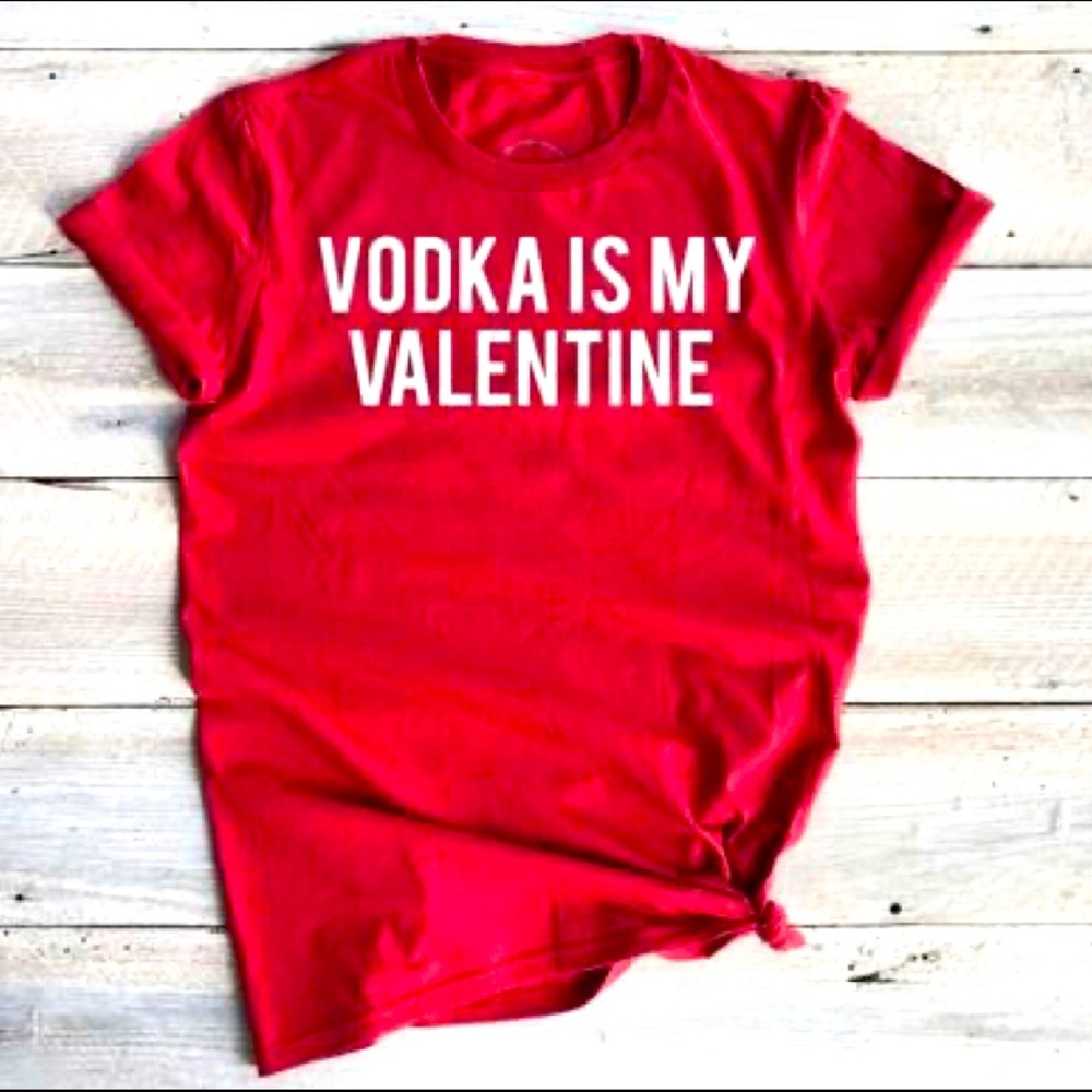 VODKA is my Valentine Tee - Red
